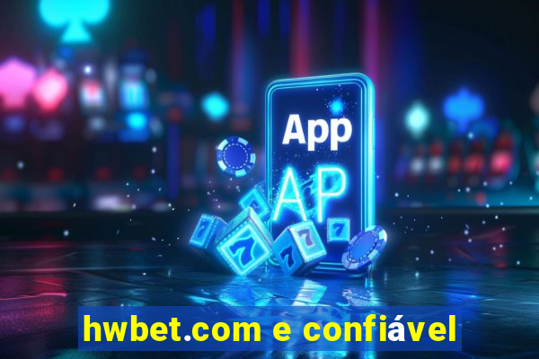 hwbet.com e confiável